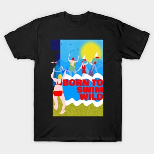 Born to Swim Wild T-Shirt